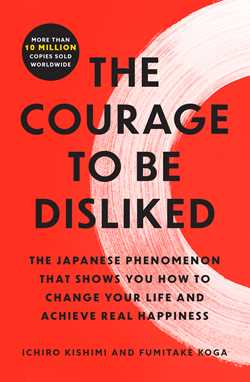 The Courage to be Disliked